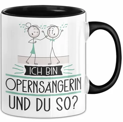 Produktbild von Opernsängerin Tasse Geschenk Ich Bin Opernsängerin Und Du So Geschenkidee Lustiger Spruch Becher (Schwarz)