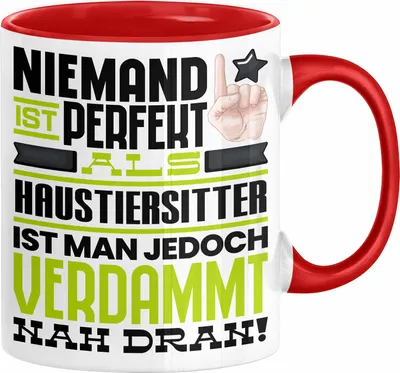Produktbild von Haustiersitter Geschenk Tasse Lustige Geschenkidee für Haustiersitter Geburtstag Kaffee-Becher Niemand Ist Perfekt Aber Als Haustiersitter Ist Man Nah Dran (Rot)