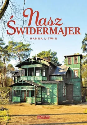 Image de Nasz Świdermajer Hanna Litwin - opowieść o historii Polski