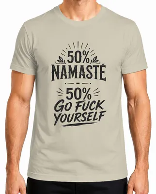 Obrázok produktu pre 50% Namasté, 50% "Choď do riti" – pánske tričko, farba: prírodná, veľkosť: M. (Sarkastický a ironický nápis.)