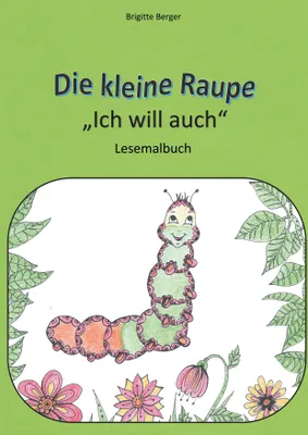 Produktbild von Die kleine Raupe "Ich will auch"