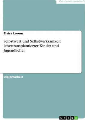 Produktbild von Selbstwert und Selbstwirksamkeit lebertransplantierter Kinder und Jugendlicher