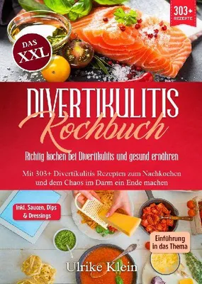 Produktbild von Das XXL Divertikulitis Kochbuch - Richtig kochen bei Divertikulitis und gesund ernähren