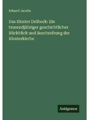 Immagine prodotto di Das Kloster Drübeck: Ein tausendjähriger geschichtlicher Rückblick und Beschreibung der Klosterkirche
