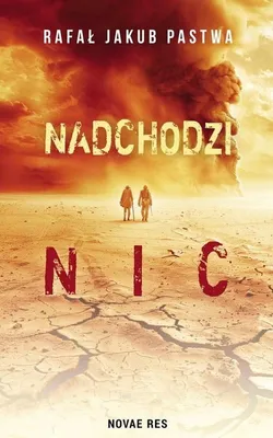 Obrázek produktu pro Nadchodzi nic - Rafał Jakub Pastwa, powieść