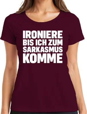 Immagine prodotto di Ironia fino a diventare sarcastico regalo sfacciato T-shirt da donna, Borgogna, L
