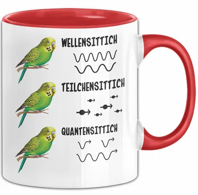 Produktbild von Wellensittich-Liebhaber Tasse Geschenk Lustiger Spruch Teilchensittich Quantensittich (Rot)