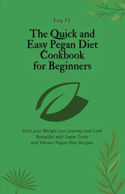Produktbild von The Quick and Easy Pegan Diet Cookbook for Beginners