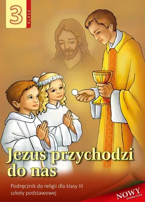 Zdjęcie produktu dla Podręcznik Religia dla Szkoły Podstawowej Klasa 3 Jezus przychodzi do nas