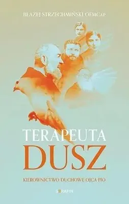 Produktbild von Terapeuta dusz Kierownictwo duchowe Ojca Pio - Błażej Strzechmiński