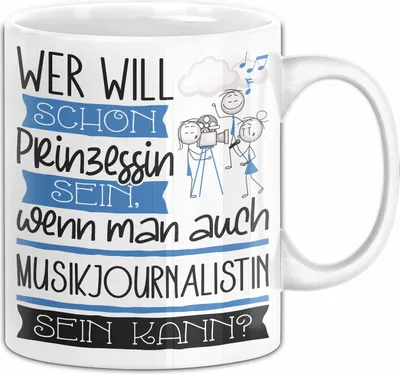 Produktbild von Musikjournalistin Tasse Geschenk Spruch Wer Will Schon Prinzessin Sein Wenn Man Auch Musikjournalistin Sein Kann (Weiß)
