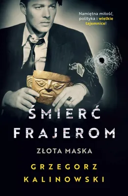 Image de Śmierć frajerom. Złota maska - Grzegorz Kalinowski, powieść