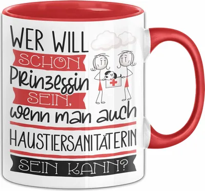 Produktbild von Haustiersanitäterin Tasse Geschenk Spruch Wer Will Schon Prinzessin Sein Wenn Man Auch Haustiersanitäterin Sein Kann (Rot)