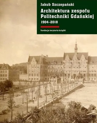Productafbeelding van Architektura zespołu Politechniki Gdańskiej 1904-2018