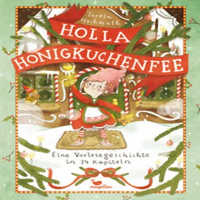 Produktbild von Holla Honigkuchenfee - Eine Vorlesegeschichte in 24 Kapiteln: Ein Adventskalenderbuch zum Vorlesen für Kinder ab 5 Jahren