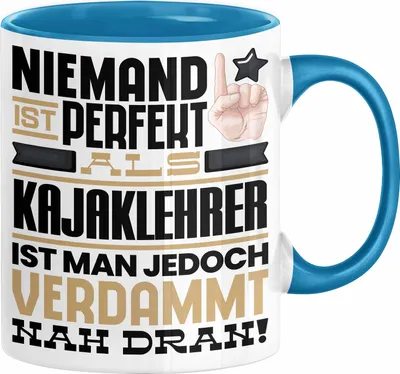 Produktbild von Kajaklehrer Geschenk Tasse Lustige Geschenkidee für Kajaklehrer Geburtstag Kaffee-Becher Niemand Ist Perfekt Aber Als Kajaklehrer Ist Man Nah Dran (Blau)