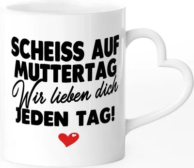 Produktbild von Kaffee-Tasse Herzhenkel Muttertag lustig Spruch Scheiss auf Muttertag wir lieben dich jeden Tag Geschenk Mama Kinder SpecialMe® Wir weiß - Herz Herz-Tasse