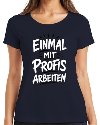Produktbild von Einmal mit Profis arbeiten Lustig Büro Arbeit Statement Sarkasmus Damen T-Shirt, Navy, M
