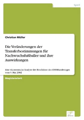 Produktbild von Die Veränderungen der Transferbestimmungen für Nachwuchsfußballer und ihre Auswirkungen