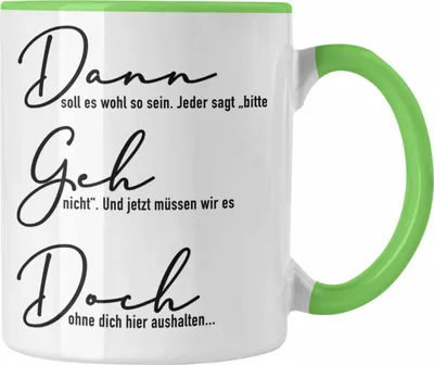 Produktbild von Trendation - Dann Geh Doch Jobwechsel Tasse Geschenk Kollege Kollegin Lustig Abschiedsgeschenk Sprüche Abschied Neuer Job Lustig (Grün)