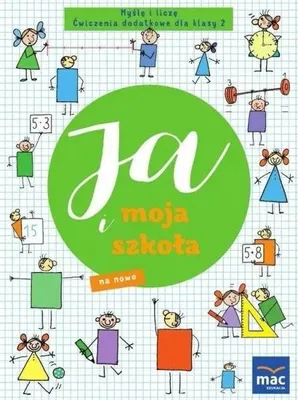 Zdjęcie produktu dla Ja i moja szkoła na nowo SP 2 Myślę i liczę - Justyna Kubicka, Marzena Czarnowska-Mazurek