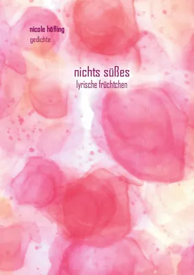 Produktbild von Gedichtband "nichts süßes" - Eigene Gedichte aus dem Irgendwann und Immer, geschrieben in den letzten 40 Jahren