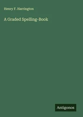 Produktbild von A Graded Spelling-Book