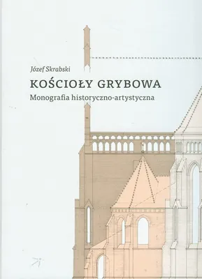 Zdjęcie produktu dla Kościoły Grybowa Monografia historyczno-artystyczna - Józef Skrabski