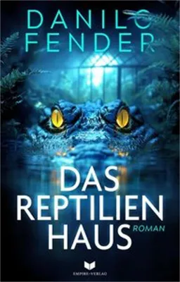 Image de Das Reptilienhaus – Roman über einen Reptilienpark voller tödlicher Geheimnisse