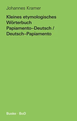 Produktbild von Kleines etymologisches Wörterbuch Papiamento-Deutsch / Deutsch-Papiamento