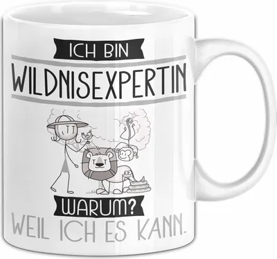 Produktbild von Wildnisexpertin Tasse Geschenk Ich Bin Wildnisexpertin Warum Weil Ich Es Kann Geschenkidee Geburtstag (Weiß)
