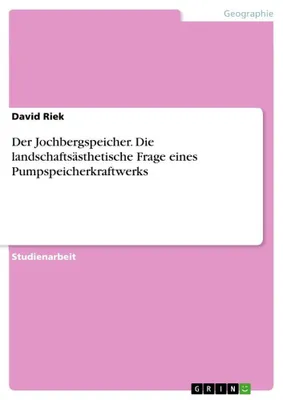 Produktbild von Der Jochbergspeicher. Die landschaftsästhetische Frage eines Pumpspeicherkraftwerks