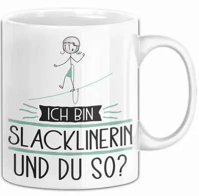 Produktbild von Slacklinerin Tasse Geschenk Ich Bin Slacklinerin Und Du So Geschenkidee Lustiger Spruch Becher (Weiß)