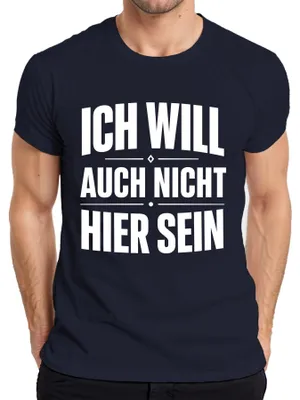 Produktbild von Ich will auch nicht hier sein Lustig Spruch Statement Sarkasmus Herren T-Shirt, Navy, M