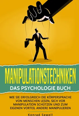 Produktbild von Manipulationstechniken: Das Psychologie Buch - Wie Sie erfolgreich die Körpersprache von Menschen lesen, sich vor Manipulation schützen und zum eigenen Vorteil andere manipulieren