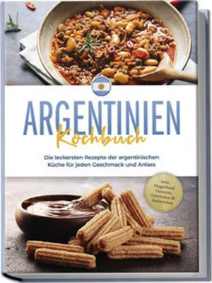 Obrázok produktu pre Argentinien Kochbuch: Die leckersten Rezepte der argentinischen Küche für jeden Geschmack und Anlass - inkl. Fingerfood, Desserts, Getränken & Aufstrichen