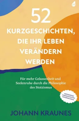 Produktbild von 52 Kurzgeschichten, die Ihr Leben verändern werden (Inspirierende Kurzgeschichten für Erwachsene)
