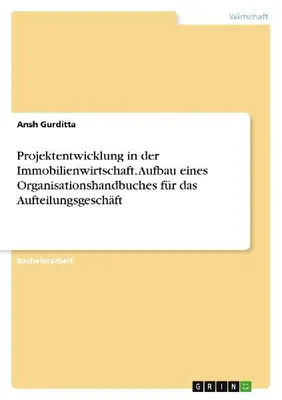 Produktbild von Projektentwicklung in der Immobilienwirtschaft. Aufbau eines Organisationshandbuches für das Aufteilungsgeschäft