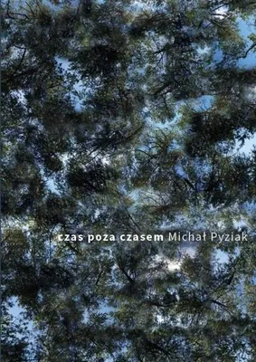 Zdjęcie produktu dla Czas poza czasem - Michał Pyziak