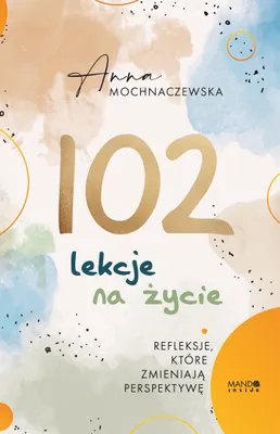 Obrázok produktu pre 102 lekcje na życie. Refleksje, które zmieniają perspektywę