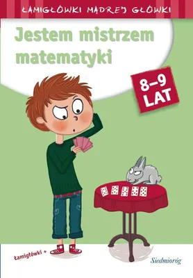 Image de Jestem mistrzem matematyki. Łamigłówki mądrej głowy - Opracowanie zbiorowe