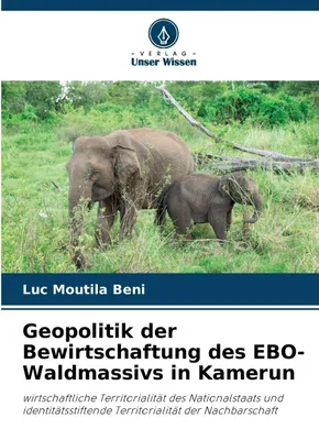 Produktbild von Geopolitik der Bewirtschaftung des EBO-Waldmassivs in Kamerun