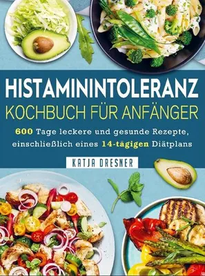 Produktbild von Histaminintoleranz Kochbuch Für Anfänger