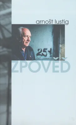 Produktbild von Zpověď. Literárně zpracovaný fonetický záznam vzpomínek a úvah Arnošta Lustiga | Arnošt Lustig