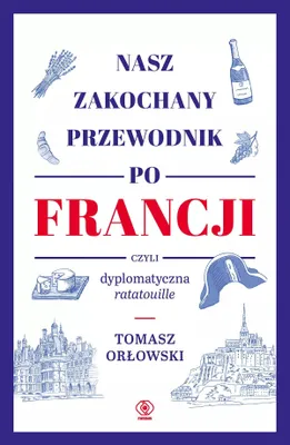 Zdjęcie produktu dla Zakochany przewodnik po Francji wydanie 2024