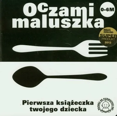 Zdjęcie produktu dla ISBN Oczami maluszka. Widelec i łyżka. Pierwsza książeczka twojego dziecka, Polski, 12 stron(y)