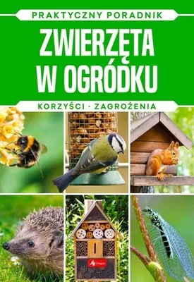 Obrázok produktu pre Poradnik o zwierzętach w ogrodzie korzyści i zagrożenia