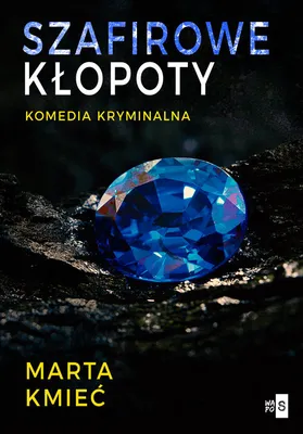 Produktbild von Szafirowe kłopoty - Marta Kmieć (Literatur auf Polnisch)