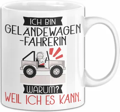 Produktbild von Geländewagenfahrerin Tasse Geschenk Ich Bin Geländewagenfahrerin Warum Weil Ich Es Kann Geschenkidee Geburtstag (Weiß)