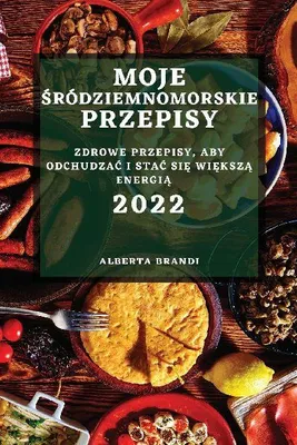 Produktbild von Moje ¿Ródziemnomorskie Przepisy 2022